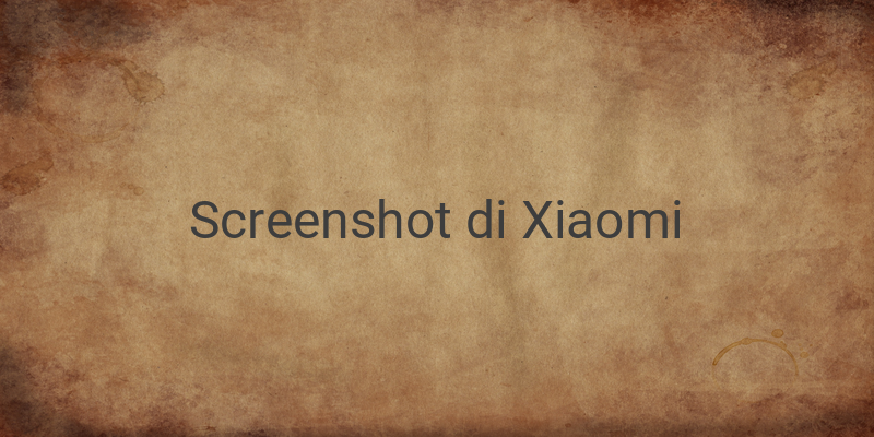 Cara Screenshot di HP Xiaomi, Gampang dengan Cara ini