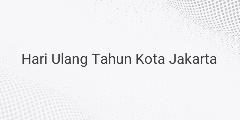 Link Download Twibbon Hari Ulang Tahun Kota Jakarta pada 22 Juni