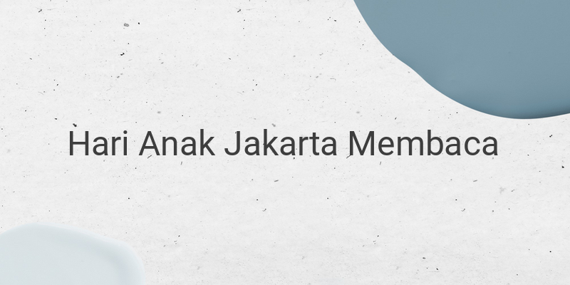 Link Download Twibbon Hari Anak Jakarta Membaca pada 24 Agustus