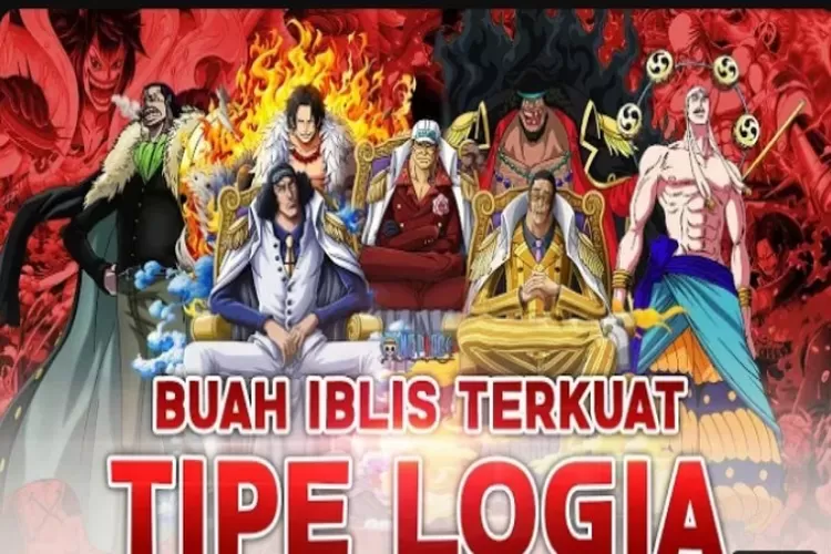 Mengenal Buah Iblis Tipe Logia dalam Anime One Piece