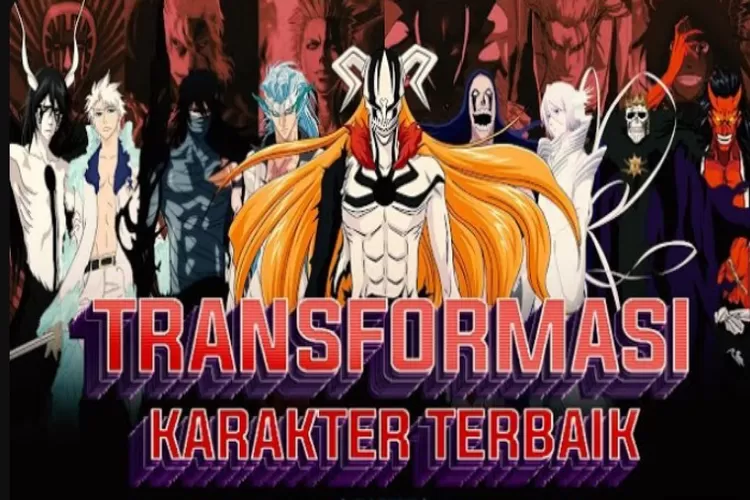 Transformasi Menakjubkan dalam Anime Bleach: Karakter dengan Bentuk Paling Keren dan Terkuat