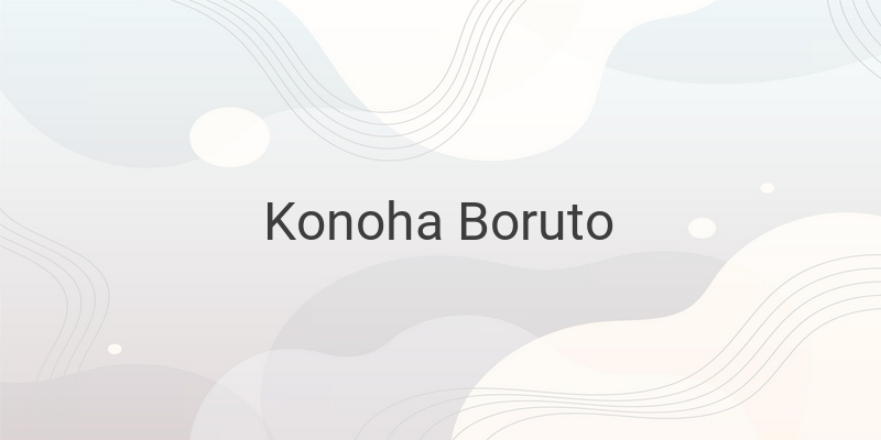 Konoha di Boruto: Perubahan yang Menggambarkan Evolusi Desa dan Karakter