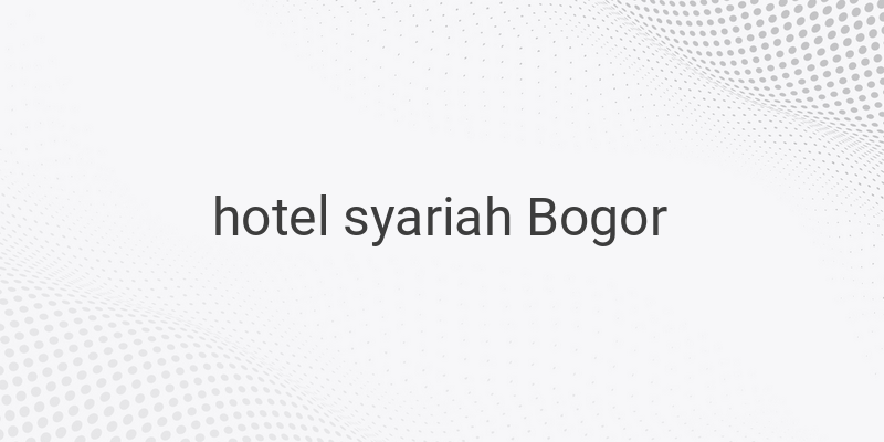 Menikmati Liburan di Bogor dengan Bermalam di Hotel Syariah